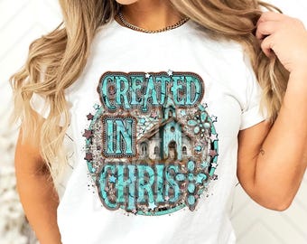 Created in Christ DTF Transfer | Trendy Christian DTF Transfer | Ready to Press | High Quality DTF Transfers | Fast Shipping