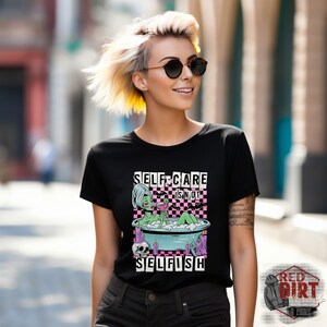 Self Care is not Selfish T-Shirt | Trendy Uplifting Shirt | Fast Shipping | Super Soft Shirts for Men/Women/Kid's imagem 2