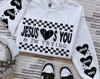 Jesus Loves You & I'm Trying DTF Transfer | Trendy Christian DTF Transfer | High Quality Image Transfers | Ready to Press