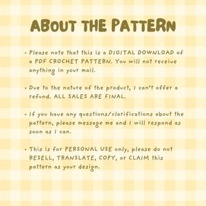 Może przedstawiać: Ż&oacute;łto-białe tło w kratkę z tekstem "ABOUT THE PATTERN" w kolorze brązowym. Tekst poniżej wyjaśnia, że ​​jest to cyfrowe pobranie wzoru na szydełkowanie w formacie PDF. Podkreśla r&oacute;wnież, że wszystkie transakcje są ostateczne i że wz&oacute;r jest przeznaczony wyłącznie do użytku osobistego.