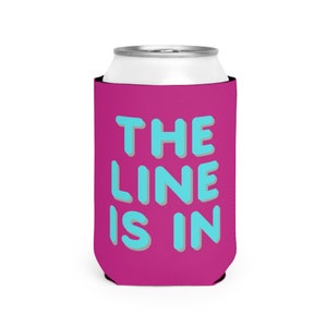 The Line Is In Tennis Koozie