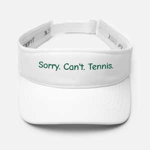 Sorry Can&#39;t Tennis Visier, Sorry Can&#39;t Tennis, Sonnenhut, individuelle Damenmütze, Sonnenblende, Tennisgeschenke, lustige Mütze