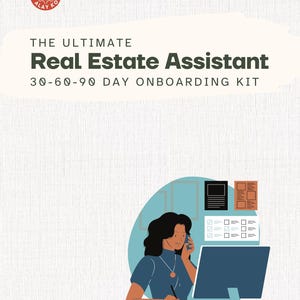 The Ultimate Real Estate Assistant 30-60-90 Day Onboarding Kit