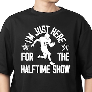 I&#39;m Just Here For The Halftime Show Svg Png, Halftime Show Svg Png, Super bowl Svg Png, Game Day Super bowl Fan Svg Png