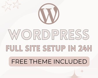 WordPress Full Site Setup in 24 Hours + Free WordPress Theme Included.