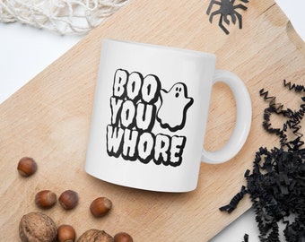 BOO you whore Ceramic Mug