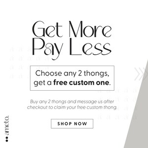 May include: White graphic with the text "Get More Pay Less". The text "Choose any 2 thongs, get a free custom one" is in a white box. The words "Shop Now" are in a white box.