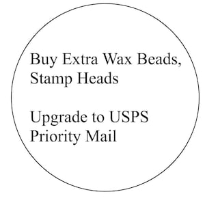 May include: A white circle with black text that says "Buy Extra Wax Beads, Stamp Heads" and "Upgrade to USPS Priority Mail".