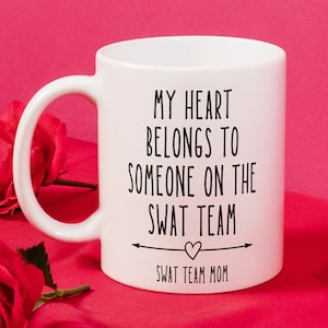 SWAT Team Mom Mug, Gift for Law Enforcement Mother, Mom of Special Weapons and Tactics Team Member, Police Officer, Cop
