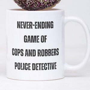 Police Detective Mug, Gift Ideas for Promotion, Appreciation, Birthday, Boss, Gag, Him, Her, Retirement Coffee Cup