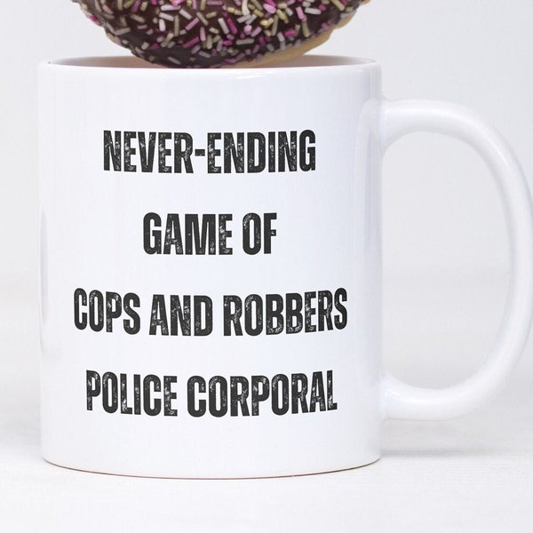 Police Corporal Mug, Gift Ideas for Promotion, Appreciation, Birthday, Boss, Gag, Him, Her, Retirement Coffee Cup