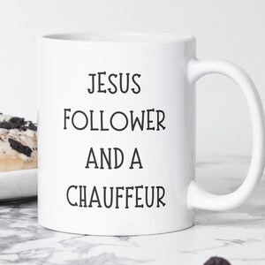 Chauffeur Coffee Mug, Gift for Delivery Driver, Chauffeur Limo, Cab Driver, Bus Driver, Rideshare Drivers, Mom Chauffeur, Jesus Follower