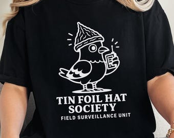 Tin Foil Hat Society - Field Surveillance Unit Shirt, Conspiracy Theory Party Shirt, Conspiracies Shirt, Funny Conspiracy Theorist TShirt