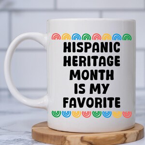 Hispanic Heritage Month Is My Favorite Coffee Mug Gift for Spanish Teacher, Latinos, Hispanic Community, Latinx Heritage, Hispanic Pride Cup