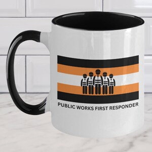 Public Works First Responder Coffee Mug Gift for Public Works Emergency Response Team, Public Works Director Coordinator, Public Works Gifts