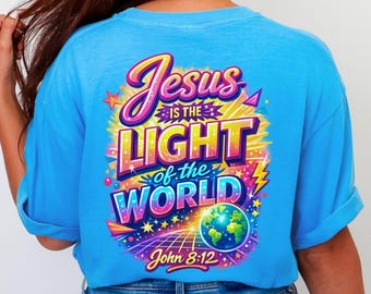 Jesus is the Light of the World - John 8 12 Shirt