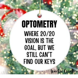 Optometry Christmas Ornament, Gift for Optometrist, Gag, Optician, Eye Doctor Appreciation, Optometry Graduation, Optometrist Student Gift
