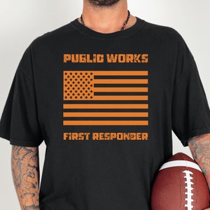 Public Works First Responder Shirt, Public Works T-Shirt, Gift for Public Works Director, Public Works Emergency Response, Public Works Gift