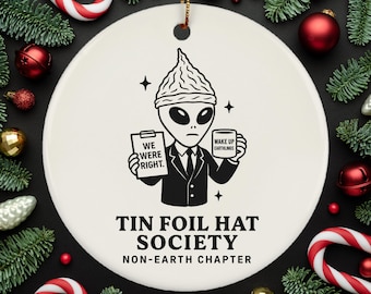 Tin Foil Hat Society - Non-Earth Chapter Ornament, Conspiracy Theorist Christmas Ornaments, Gift for Alien Conspiracy Theory, Flat Earth