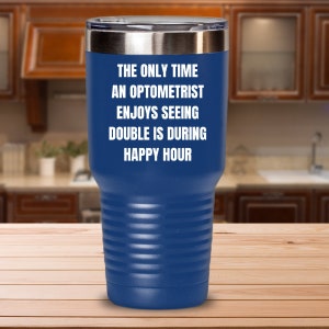 Optometry Tumbler, Gag Gift for Optometrist, Optician, Eye Doctor, Student, Appreciation, Graduation, Ophthalmologists