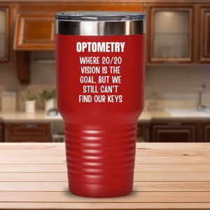 Optometry Tumbler, Gag Gift for Optometrist, Optician, Eye Doctor, Ophthalmologists, Appreciation, Graduation, Student