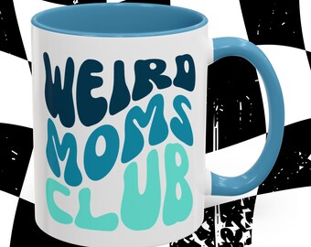 Weird Moms Club Coffee Mug, Mother's Day Gift