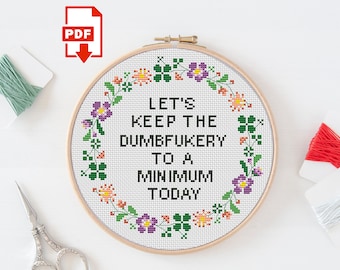 Funny Floral Cross Stitch Pattern: "Dumbfuckery Minimum" Quote (Digital Download)