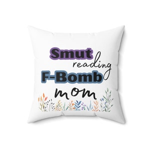 Smut Reading F-Bomb Mom Throw Pillow
