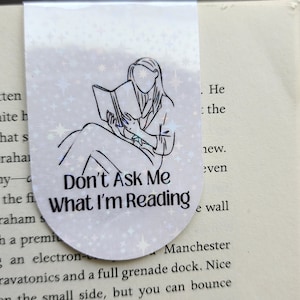 Don't Ask Me What I'm Reading Magnet Bookmark