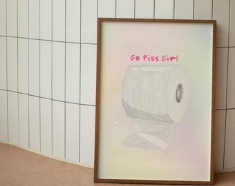 Go Piss Girl Bathroom Art Print, Funny Restroom Poster (Digital Download)