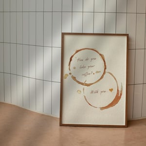 ¿Cómo te gusta el café? Contigo, Póster de mancha de taza "Coffee Corner", Decoración de cocina, Impresión artística romántica de mancha de café, Descarga digital
