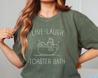 Live Laugh Toaster Bath Shirt, Funny Shirt, Dark Humor Shirt, Funny Gift For Women, Sarcastic Shirt, Women Graphic Tee, Cute Shirt For Women