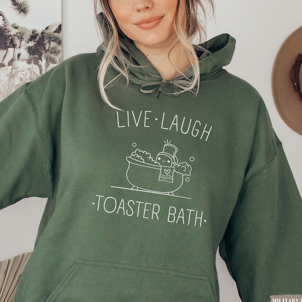 Live Laugh Toaster Bath Hoodie, Funny Hoodie, Dark Humor Sweatshirt, Gift For Women, Sarcastic Hoodies, Cute Hoodies For Women, Humor Shirt