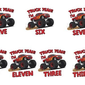 May include: A collection of ten graphic designs featuring a red and orange monster truck with the text "TRUCK YEAH! I'M" above a number. The numbers displayed are: Four, Five, Six, Seven, Eight, Nine, Ten, Eleven, Three, and Thirteen.