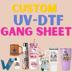 May include: A collection of custom UV-DTF gang sheet products, including mugs, tumblers, water bottles, and phone cases. The items feature various designs, such as a Hello Kitty theme, a Cowboys logo, and the text "My Mom is my life."
