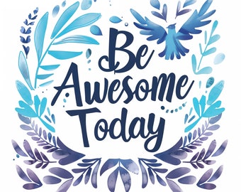 Be Awesome Today Design