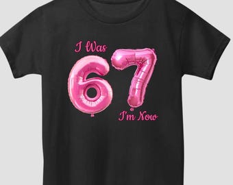 Funny 7th Birthday Shirt, Pink 67 Meme TShirt, I Was 6 Now I’m 7 Kids Sweatshirt, 6 7 Bday Girl Tee
