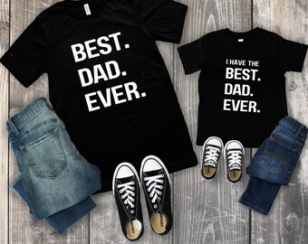 Fathers Day Matching Best Dad Ever I Have The Best Dad Ever Shirt, Matching Family T-Shirts, Dad And Kid Gift, Dad And Baby Matching Tees