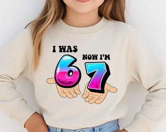I Was 6 Now I'm 7 Shirt, Funny Six Seven Birthday Sweatshirt, 7th Birthday Kids 67 Hoodie