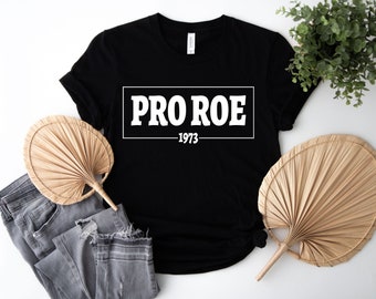 Pro Roe 1973 Shirt, Choice Shirt, Womens Rights Shirt, Rode V Wade Shirt,  Feminism Shirt, 1973 Pro Choice Shirt,Gift for Mom,Equality Shirt
