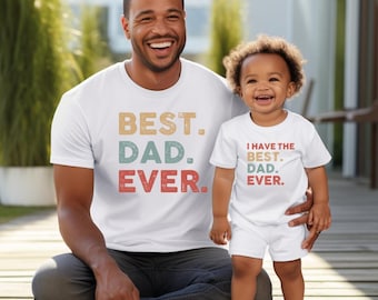 Best Dad Ever I Have The Best Dad Ever Daddy And Me Matching Shirt, Best Dad TShirt For Dad, Funny Dad Gift From Daughter