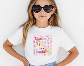 You're A Glitter Dumpling Shirt, Squishy Cute Graphic T-Shirt, Food Lover Gift, Summer Vacation Tee Shirt, Trendy Funny Foodie Shirt