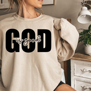 God Is Good Sweatshirt, Christian Gift, God Is Good Sweatshirt, Trendy God Shirt, Christian Base Apparel,God Lover Sweater, Christian Hoodie