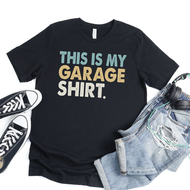 a t - shirt that says, this is my garage shirt