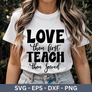 Love Them First Teach Them Second,  Valentines Teacher PNG, love teacher Png, teacher PNG, valentines teacher gifts