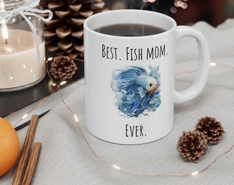 Best Fish Mom Ever Coffee Mug | Betta Mug | Betta Fish Mom | Funny Mug for Mom | Aquarist Mug | Pet Fish Mug | Aquariums | Gift Fishkeeper