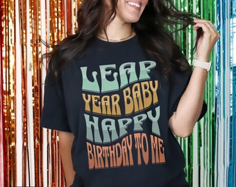 Leap Year Birthday T-shirt, Leap Day Birth Shirt, Leap Year 2024 Retro Tshirt Design, Best Birthday Gift Tee, Born In February Shirt For Her