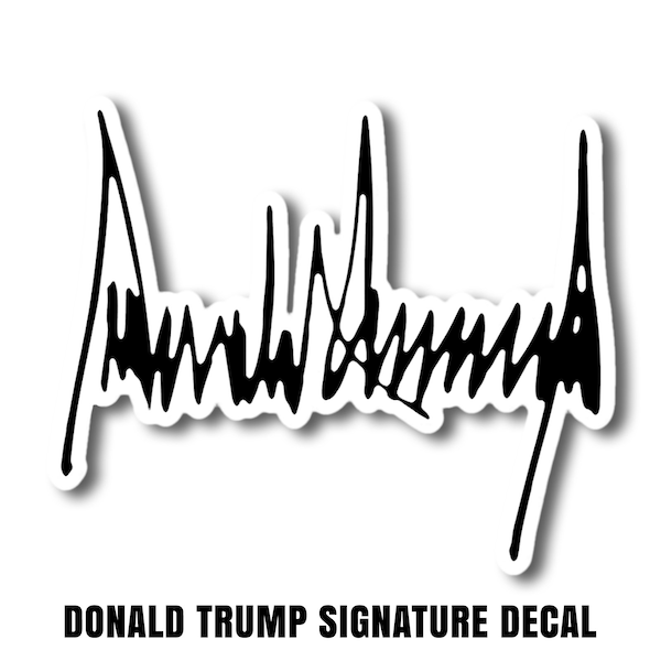 Donald Trump Signature Sticker Trump 2024 Decal Donald Trump Signature Car Sticker Trump Supporter Gift Political Gift for Him Trump Decal