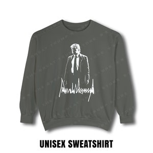 DONALD TRUMP Sweatshirt Donald Trump Shirt Trump Crewneck Sweatshirt Donald Trump Gift Trump Supporter Gift Trump 2024 President Trump USA