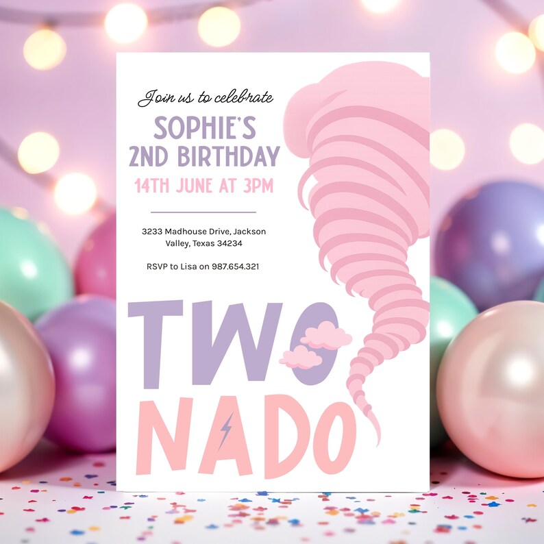 May include: A pink and white birthday invitation with a pink tornado graphic and the text "Join us to celebrate Sophie's 2nd Birthday 14th June at 3PM 3233 Madhouse Drive, Jackson Valley, Texas 34234 RSVP to Lisa on 987.654.321 TWO NADO"
